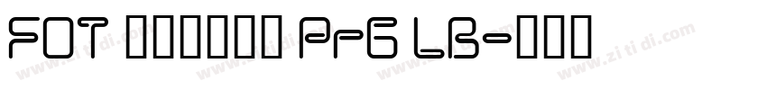 FOT 筑紫新聞明朝 Pr6 LB字体转换
